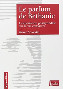 Le parfum de Béthanie - l'exhortation postsynodale sur la vie consacrée