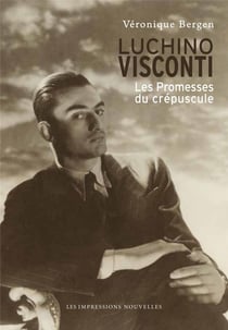 Luchino Visconti - les promesses du crépuscule
