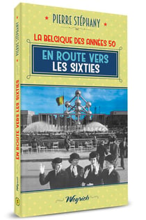 La Belgique des années 50 Tome 5 : en route vers les sixties
