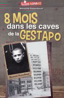 JE REUSSIS : 8 mois dans les caves de la Gestapo