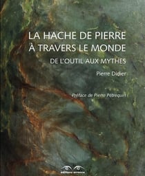 La hache de pierre à travers le monde - de l'outil aux mythes