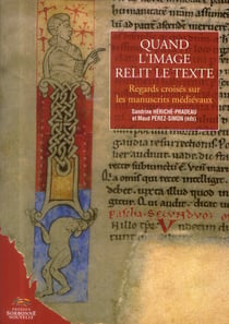 Quand l'image relit le texte : REGARDS CROISES SUR LES MANUSCRITS MEDIEVAUX