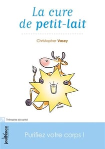 La cure de petit lait - purifiez votre corps