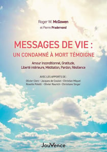 Messages de vie du couloir de la mort - amour inconditionnel, gratitude, liberté intérieure, méditation, pardon, résilience