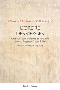 L'ordre des vierges - une vocation ancienne et nouvelle don du Seigneur à son Eglise