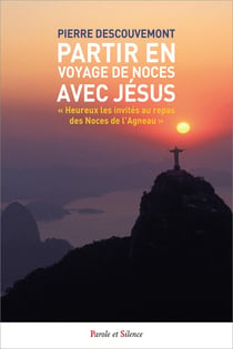 Partir en voyage de noces avec Jésus : « Heureux les invités au repas des Noces de l'Agneau »