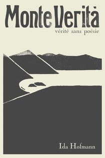 Monte Verità : Vérité sans poésie