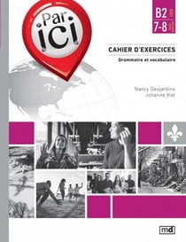 Par ici : cahier d'exercices - niveau B2/7-8 grammaire vocabulaire