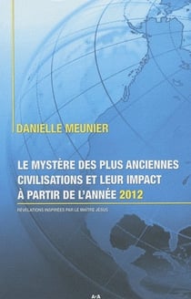 Le mystère des plus anciennes civilisations et leur impact à partir de l'année 2012