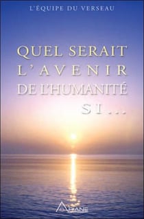 Quel serait l'avenir de l'humanité si...