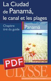 La ciudad de panamá, le canal et les plages - chapitres tirés du guide ulysse panamá (6e édition)