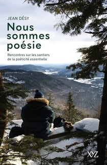 Nous sommes poésie : rencontres sur les sentiers de la poéticité essentielle