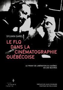 Le FLQ dans la cinématographie québécoise : Le Front de Libération du Québec en 250 oeuvres