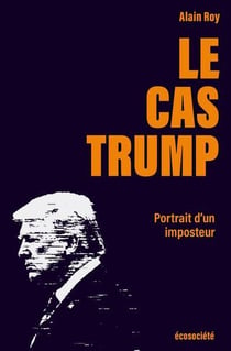 Le cas Trump : Portrait d'un imposteur