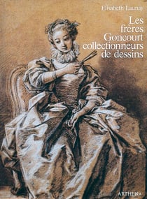 Les frères goncourt - collectionneurs de dessins