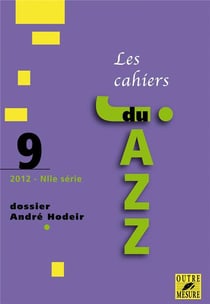 CAHIERS DU JAZZ Tome 9 : dossier André Hodeir