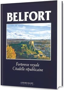 Belfort - forteresse royale, citadelle républicaine