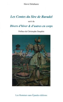 Les Contes du Sire de Baradel, suivi de: Divers d'hiver & d'autres en corps