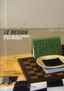 Le design - essais sur des théories et des pratiques (2e édition)