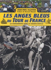 Les anges bleus du tour de france - la gendarmerie dans la grande boucle