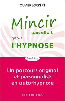 Mincir sans effort grâce à l'hypnose : Un parcours original et personnalisé en auto-hypnose