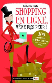 Shopping en ligne, même p@s peur ! 100 astuces d?internautes pour des achats malins