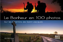 BONHEUR EN 100 PHOTOS SUR LES CHEMINS DE SAINT-JACQUES