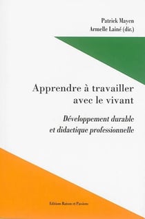 Apprendre à travailler avec le vivant - développement durable et didactique professionnelle