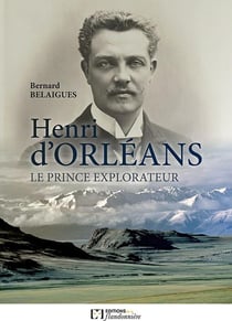 Henri d'Orléans le prince explorateur