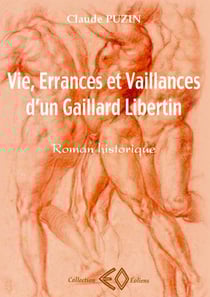Vie, errances et vaillances d'un gaillard libertin