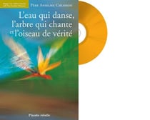 L'eau qui danse l'arbre qui chante et l'oiseau de vérité