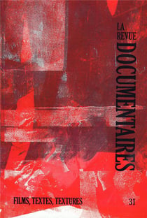 La revue documentaire n.31 : films, textes, textures (octobre 2021)