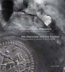 L'aurige et les chasseurs : chef-d'oeuvre d'orfèvrerie antique