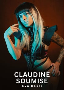 Claudine Soumise : Histoires Erotiques de Sexe Explicite Hard pour Adultes - Contes Interdites et Taboues