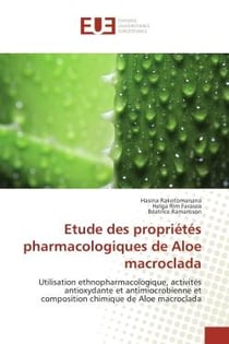 Étude des propriétés pharmacologiques de Aloe Macroclada - utilisation ethnopharmacologique, activités antioxydante et antimicrobienne et composition chimique de Aloe macroclada
