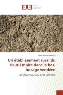 Un établissement rural du Haut-empire dans le bas-bocage vendéen : les Clouzeaux, "ZAC de la Landette"