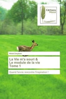 La Vie m'a souri & Le module de la vie Tome 1 : Quand l'envie rencontre l'inspiration !