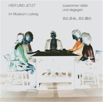 Here and now at the museum ludwig /anglais/allemand/japonais