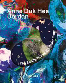 Anne Duk Hee Jordan : The End Is Where We Start from