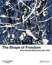 The shape of freedom : international abstraction after 1945