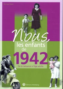 Nous, les enfants de : 1942 - de la naissance à l'âge adulte