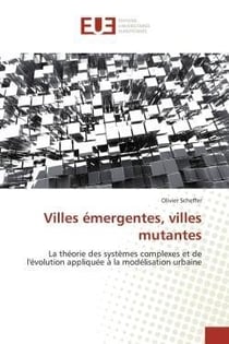 Villes emergentes, villes mutantes - la theorie des systemes complexes et de l'evolution appliquee a
