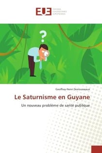 Le saturnisme en Guyane - un nouveau problème de santé publique