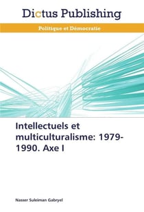 Intellectuels et multiculturalisme: 1979-1990. axe i