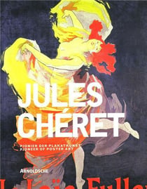 Jules cheret artist of the belle epoque and pioneer of poster art