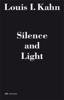 Louis I. Kahn: silence and light