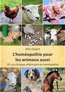 L'homéopathie pour les animaux aussi - 101 cas cliniques vétérinaires en homéopathie