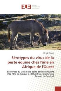 Sérotypes du virus de la peste équine chez l'âne en Afrique de l'Ouest : Sérotypes du virus de la peste équine circulant chez l'âne en Afrique de l'Ouest: cas du Burkina Fas