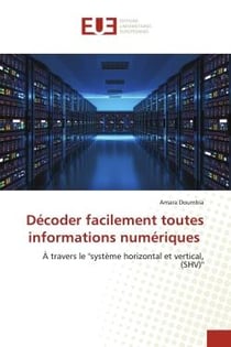 Décoder facilement toutes informations numériques : À travers le "système horizontal et vertical, (SHV)"