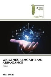 ORIGINES RENGAINE OU ARROGANCE : Essai